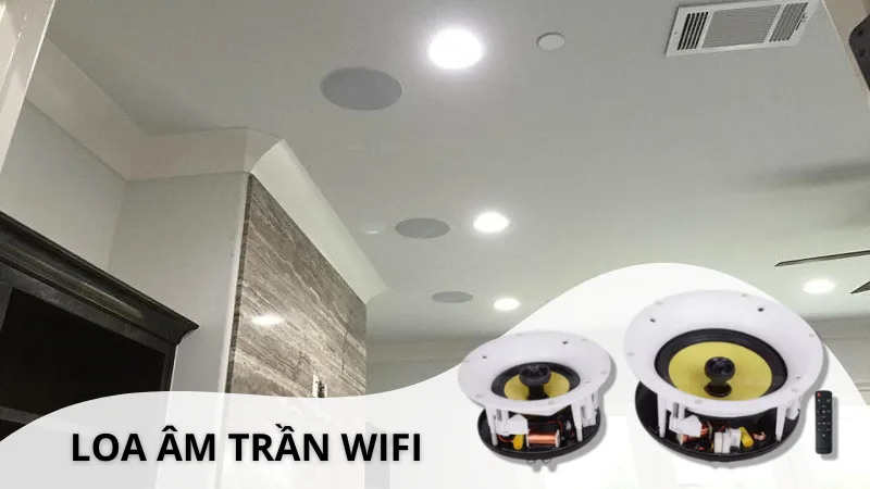 Loa âm trần wifi